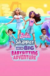 Barbie Skipper and the Big Babysitting Adventure 2023